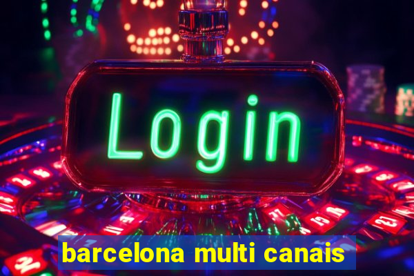 barcelona multi canais